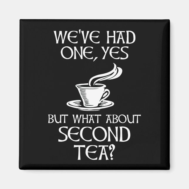Imã We've Had One Yes But What About Second Tea? (Frente)