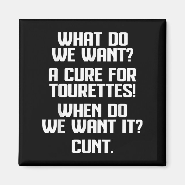 Imã What Do We Want A For Tourettes When Do We Want It (Frente)