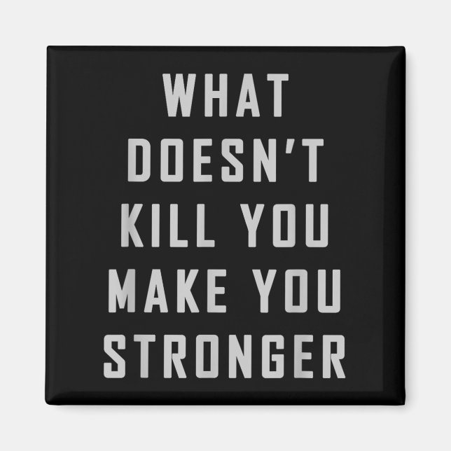 Imã What Doesn't Kill You Make You Stronger Motivation (Frente)