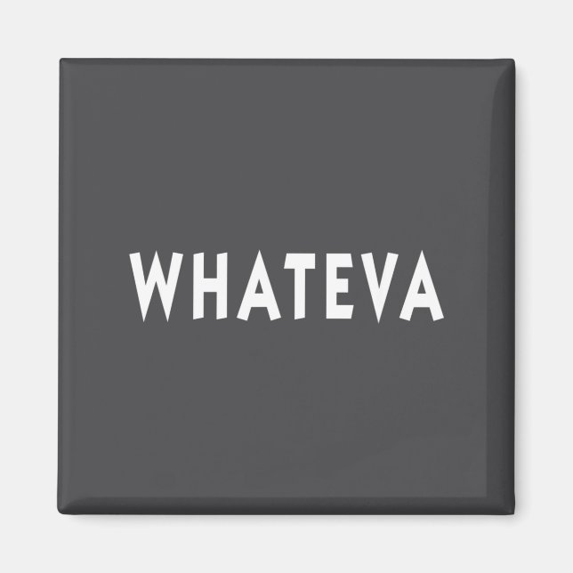 Imã Whatever Funny Sarcastic Quote Whateva Gift  (Frente)