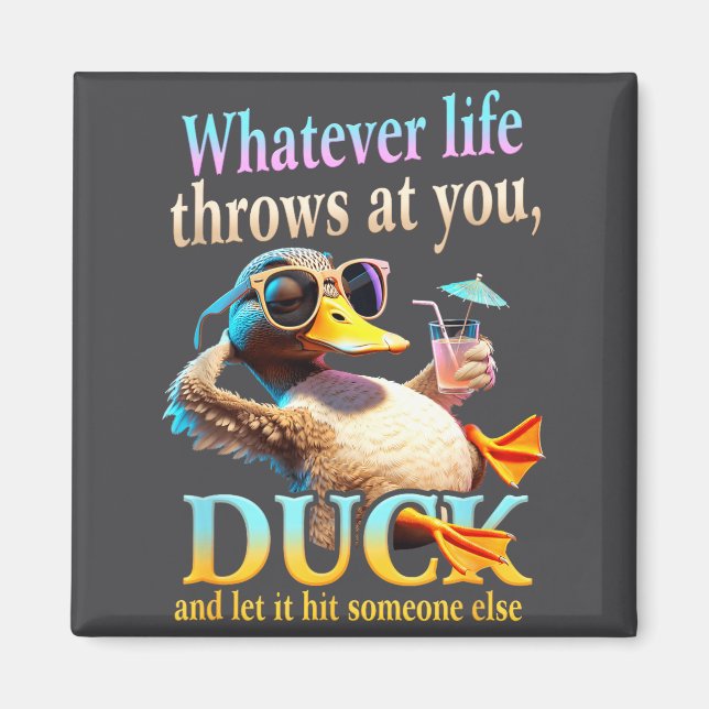 Imã Whatever Life Throws At You Duck Funny Quote Relax (Frente)