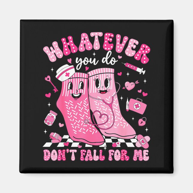 Imã Whatever You Do Don't Fall For Me Rn Pct Cna Nurse (Frente)