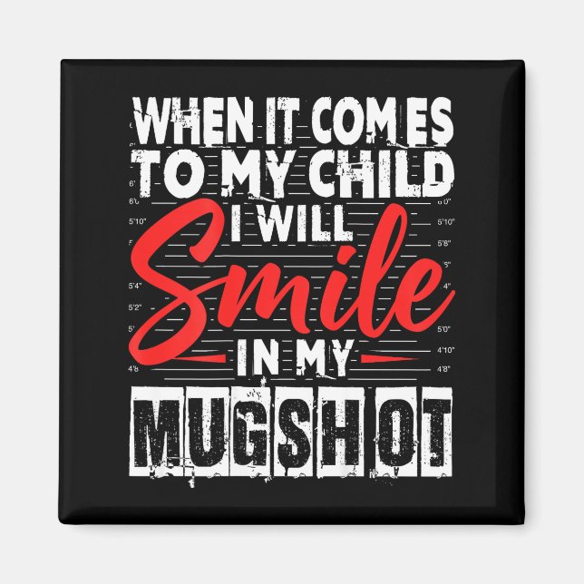 Imã When It Comes To My Child I Will Smile In My Mugsh (Frente)