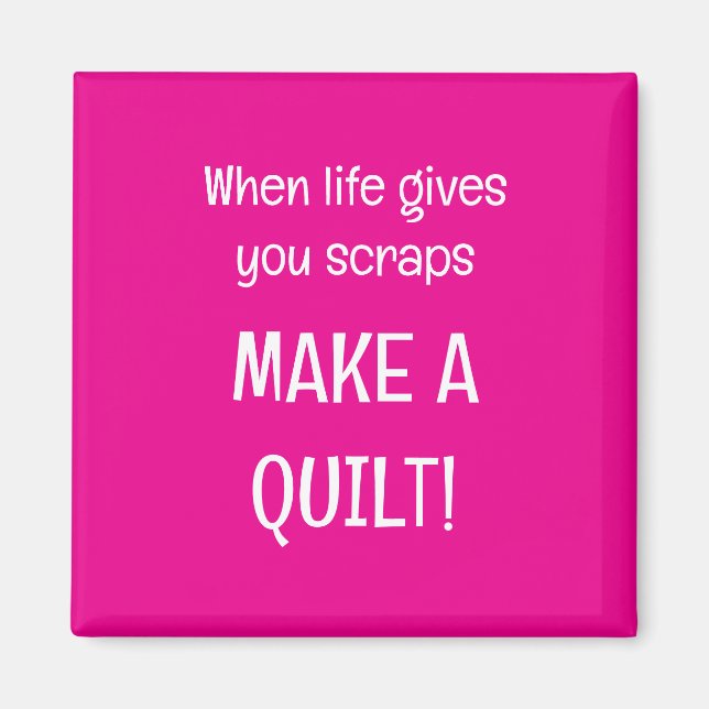 Imã When life give you scraps (Frente)