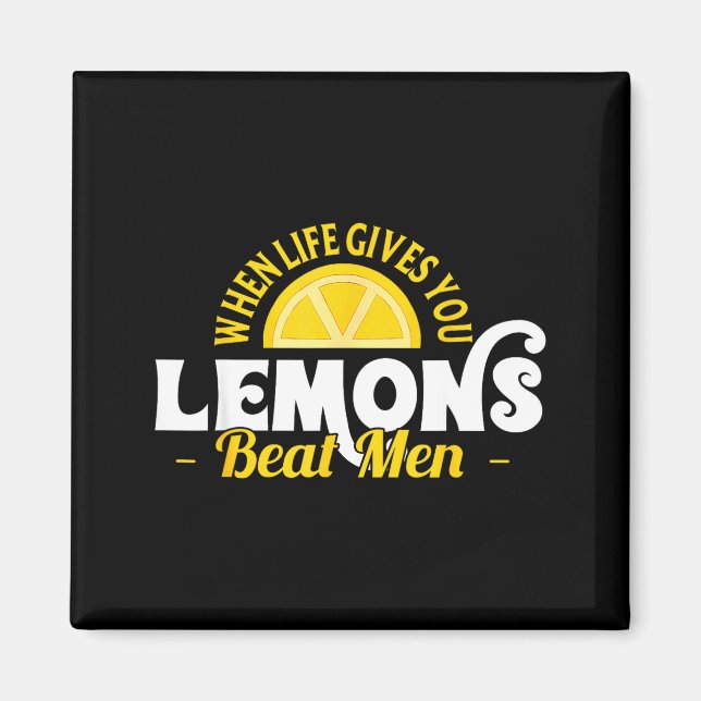 Imã When Life Gives You Lemons Beat Men Funny Sarcasm  (Frente)