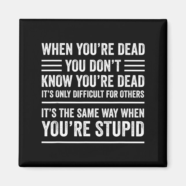 Imã When You're Dead Sarcastic Adult Humor  (Frente)