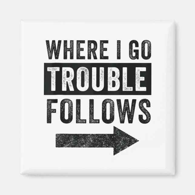 Imã Where I Go Trouble Follows Funny Matching Couple S (Frente)