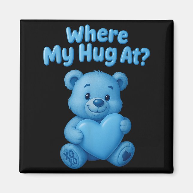 Imã Where My Hug At Cute Teddy Bear Holdin Heart Funny (Frente)