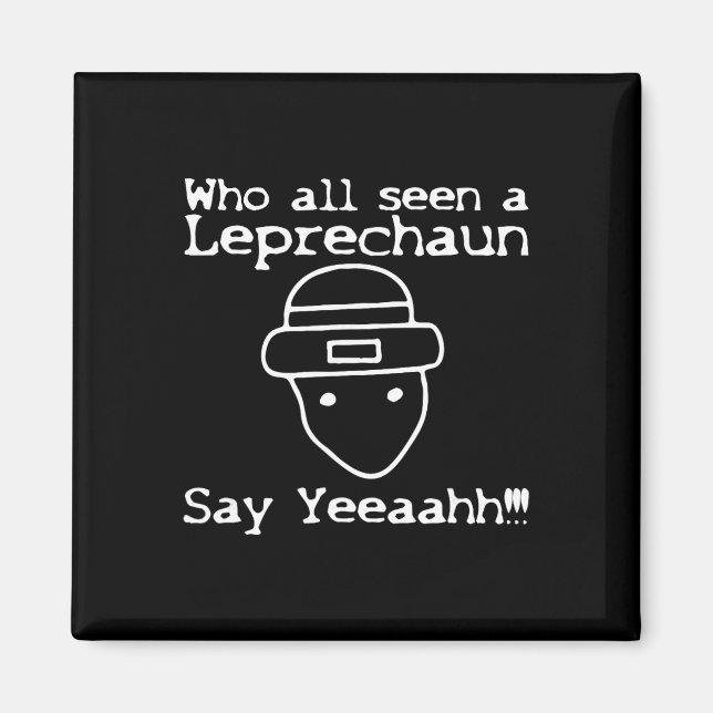 Imã Who All Seen A Leprechaun' Funny St Patricks Day  (Frente)