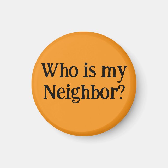Imã Who is my Neighbor?  (Frente)