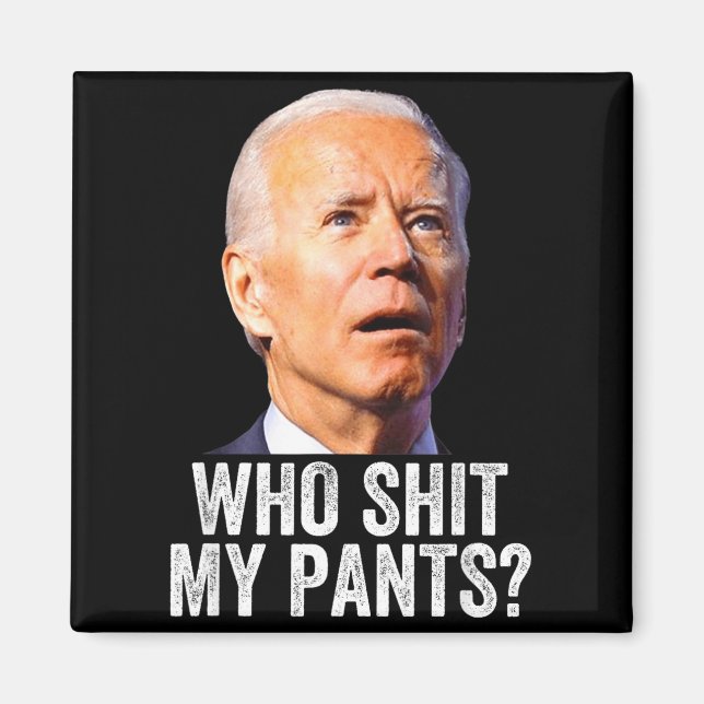 Imã Who My Pants, Funny Anti Joe Biden, Conservative M (Frente)