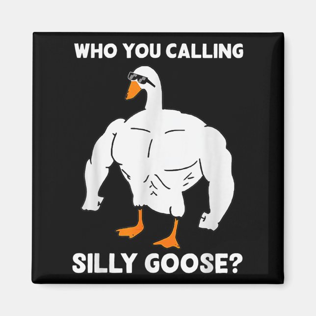 Imã Who You Calling Silly Goose Funny Gym Meme  (Frente)