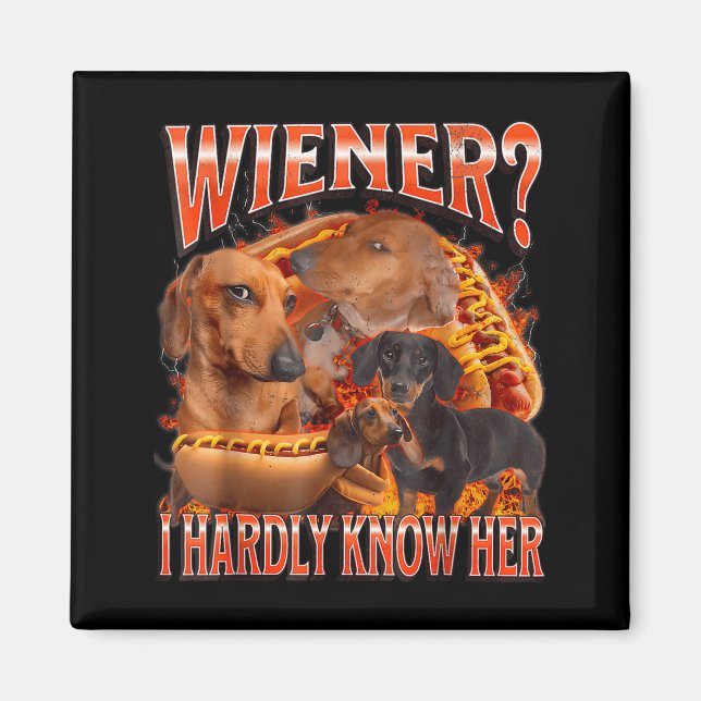 Imã Wiener I Hardly Know Her Funny Offensive Dachshund (Frente)