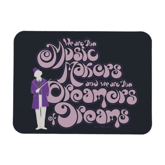 Ímã Willy Wonka - Music Makers, Dreamers of Dreams (Horizontal)