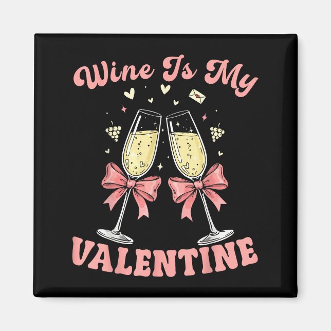 Imã Wine Is My Valentine Heart Valentines Drink Lover  (Frente)