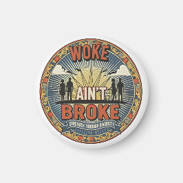 Imã Woke ain't Broke Magnet