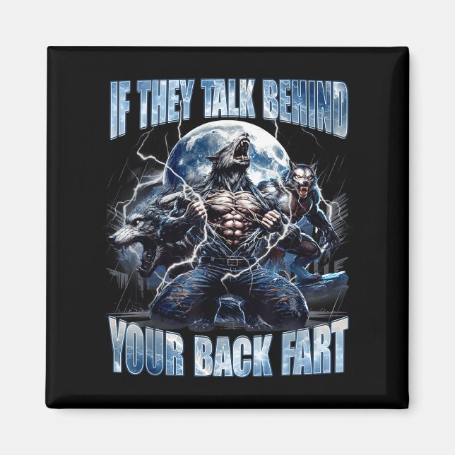 Imã Wolf If They Talk Behind Your Back Fart Funny Crin (Frente)