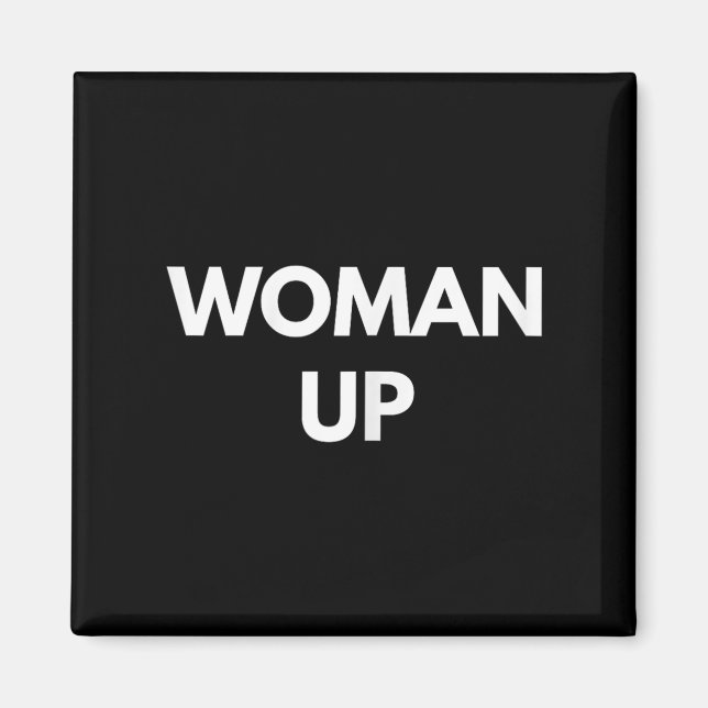 Imã Woman Up - Motivational Feminism Shirts  (Frente)