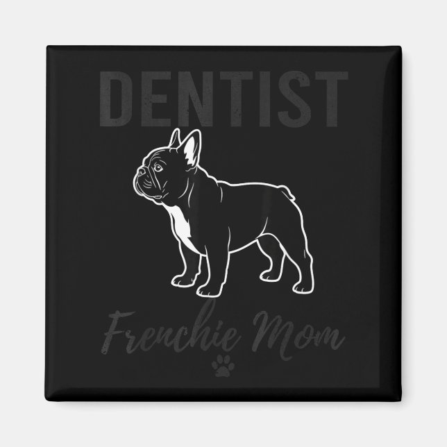 Imã Women Dentist Frenchie Mom Shirt Funny Dog Lover D (Frente)