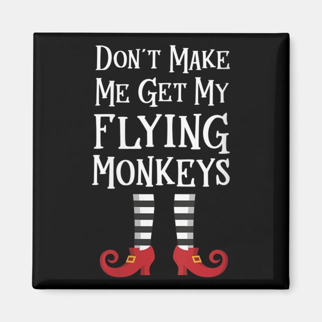 Imã Womens Don't Make Me Get My Flying Monkeys Apparel (Frente)