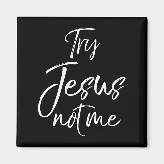 Imã Womens Funny Christian Quote Cute Fun Jesus Try Je (Frente)