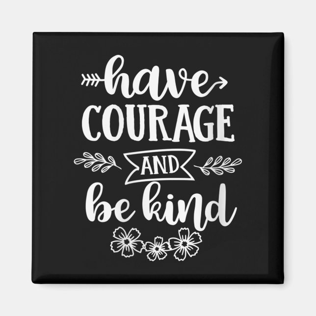 Imã Womens Have Courage And Be Kind Sitive Quotes Moti (Frente)