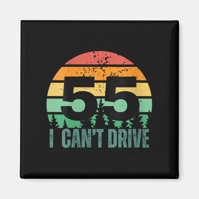 Imã Womens I Cant Drive 55 Bday Retro Birthday Party F (Frente)