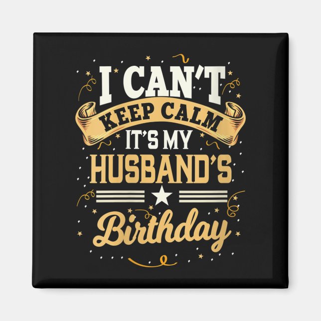 Imã Womens I Can't Keep Calm It's My Husband Birthday  (Frente)