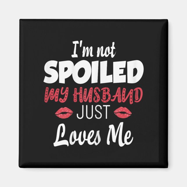 Imã Womens I'm Not Siled My Husband Just Loves Me Sile (Frente)