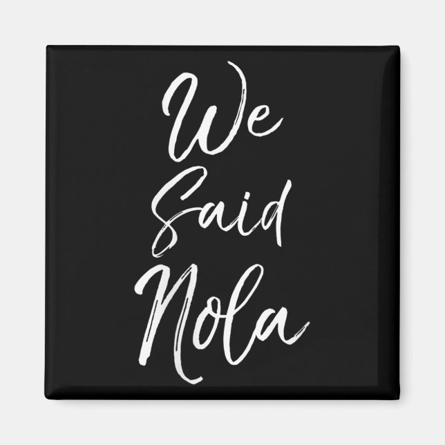 Imã Womens New Orleans Quote Funny Mardi Gras Cute We  (Frente)
