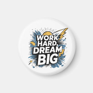 Imã Work Hard Dream Big Button Magnet - Motivational 