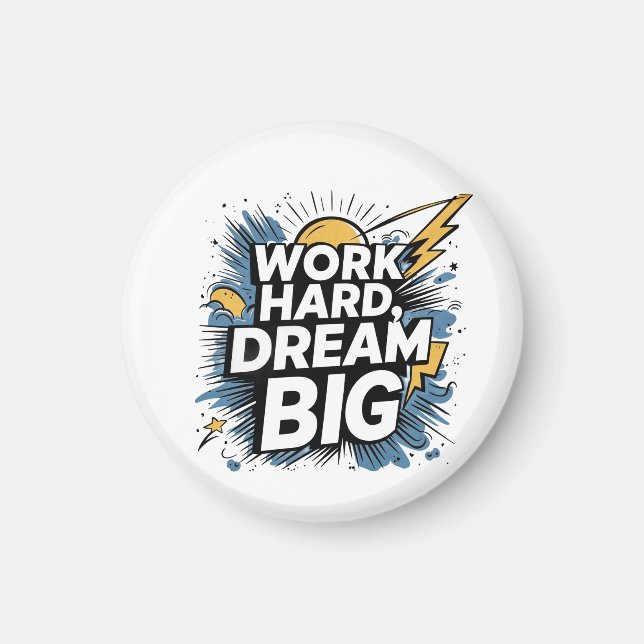 Imã Work Hard Dream Big Button Magnet - Motivational  (Frente)