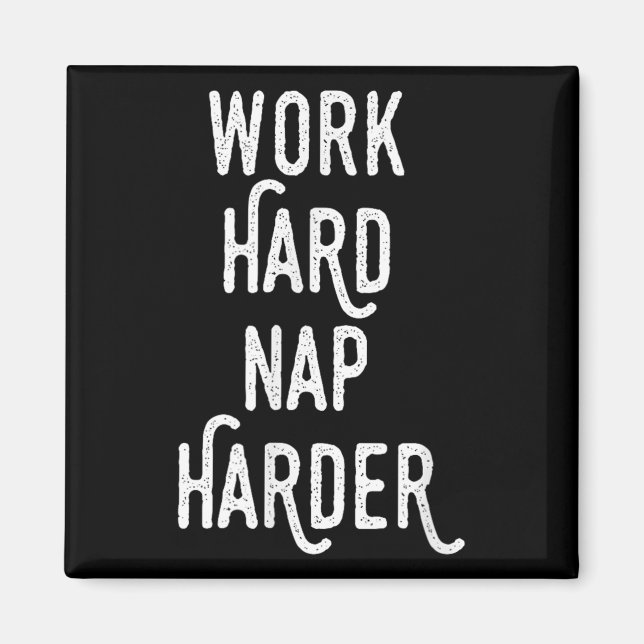Imã Work Hard Nap Harder _ Funny Motivational Quote Sh (Frente)