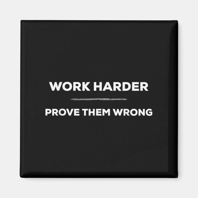 Imã Work Harder, Prove Them Wrong Motivational  (Frente)
