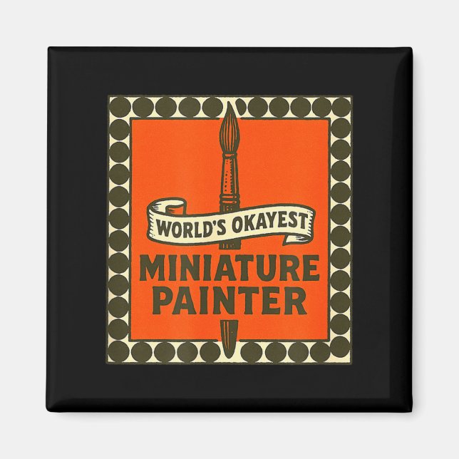 Imã World's Okayest Miniature Painter Funny Mini Paint (Frente)
