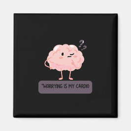 Imã Worrying Is My Cardio – Funny Anxiety