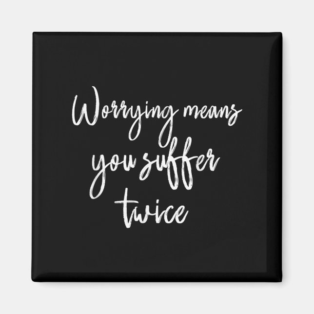 Imã Worrying Means You Suffer Twice , Inrational Motiv (Frente)