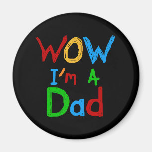 Imã Wow eu sou t-shirt e presentes de um pai