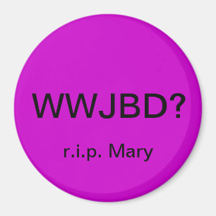 Imã WWJBD? Ímã do carro com r.i.p. Mary