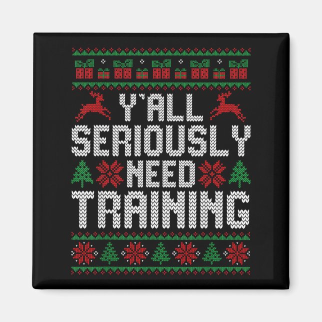 Imã Y’all Seriously Need Training Ugly Christmas Offic (Frente)