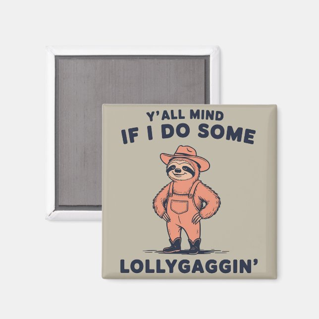Imã Ya'll Mind If I Do Some Lollygaggin Funny Sloth  (Front/Back)