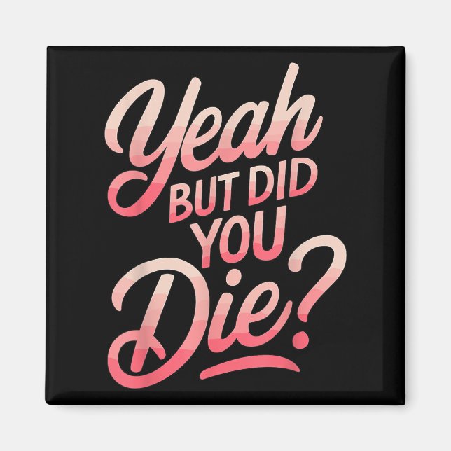 Imã Yeah But Did You Die_ Gym Fitness Motivation  (Frente)