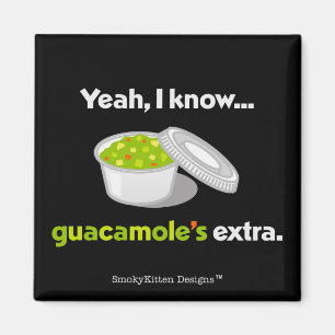 Imã Yeah eu sei que o Guacamole é extra (o texto