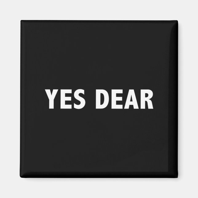 Imã Yes Dear Funny Sarcastic Slogan  (Frente)