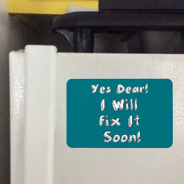 Ímã Yes Dear I Will Fix It Soon Rectangular Magnet