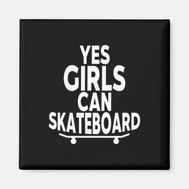 Imã Yes Girls Can Skateboard - Funny Skateboarding  (Frente)