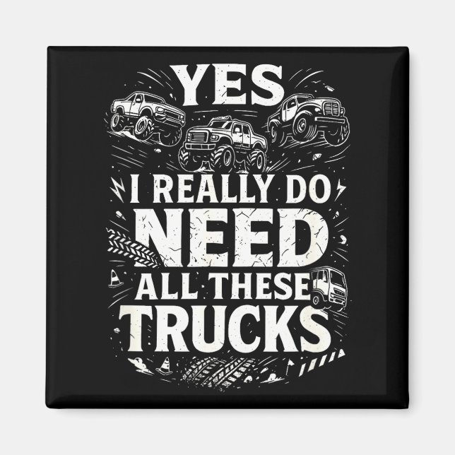Imã Yes I Really Do Need All These Trucks Garage Funny (Frente)