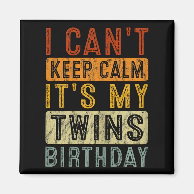 Imã Yeswear I Can't Keep Calm It's My Twins Birthday C (Frente)