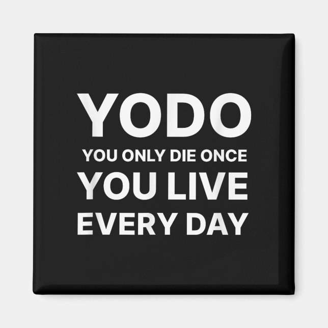 Imã Yodo You Only Die Once You Live Every Day Motivati (Frente)