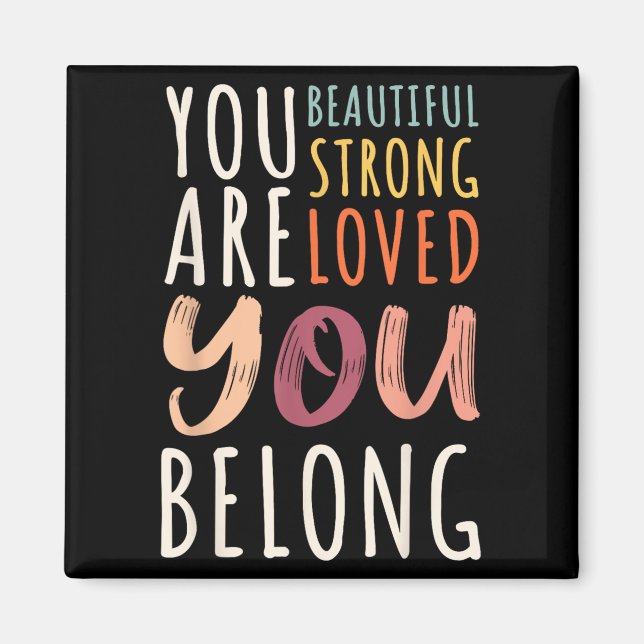 Imã You Are Beautiful Loved Strong You Belong Motivati (Frente)